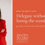 Jagoda Puczko with her arms folded, beside the words delegate without losing the standard and when the quality slips